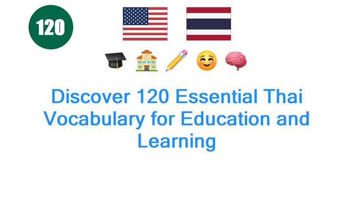 Discover 120 Essential Thai Vocabulary for Education and Learning